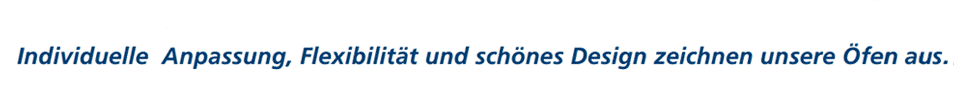 Individuelle Anpassung, Flexibilit�t und sch�nes Design zeichnen unsere �fen aus